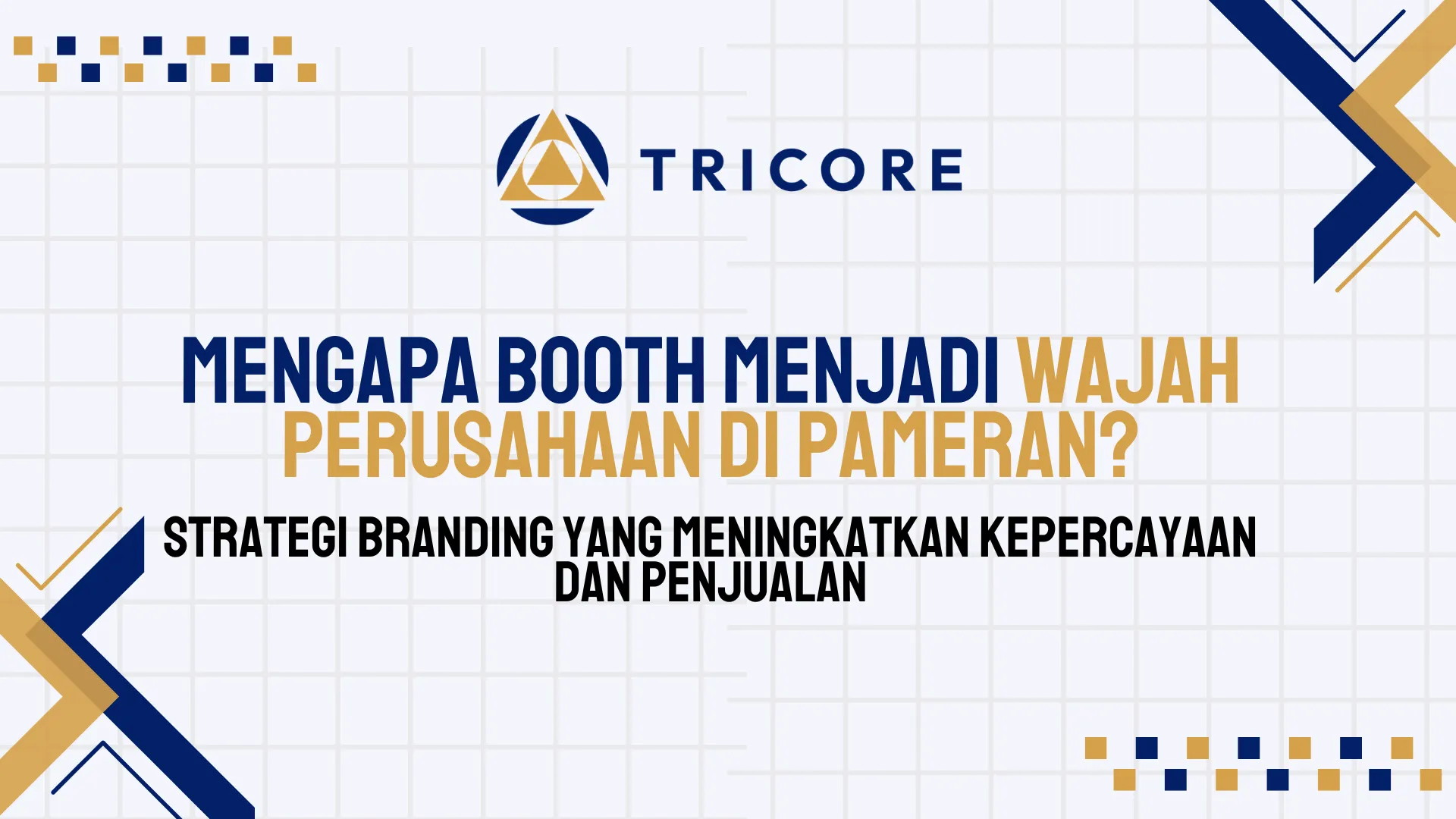 Mengapa Booth Menjadi Wajah Perusahaan di Pameran?